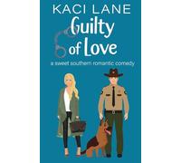 Guilty of Love: A Sweet Southern Romantic Comedy