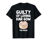 Guilty of Loving Har Gow Too Much Dim Sum Chinois Cantonais T-Shirt