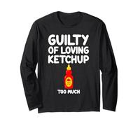 Guilty of Loving Ketchup Too Much Sauce tomate Sweet Tangy Manche Longue