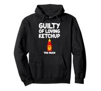 Guilty of Loving Ketchup Too Much Sauce tomate Sweet Tangy Sweat à Capuche
