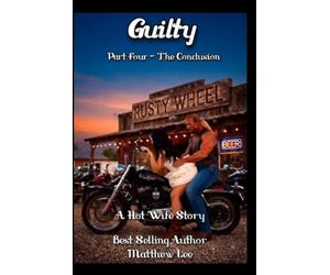 Guilty Part Four: A Hot Wife Story