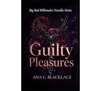 Guilty Pleasures: A Big Bad Billionaire Romance