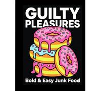GUILTY PLEASURES: Bold & Easy Junk Food Coloring Book