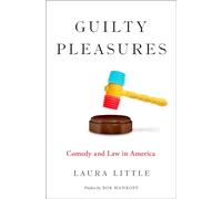 Guilty Pleasures: Comedy and Law in America