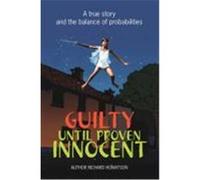 Guilty Until Proven Innocent Howatson, Richard (Auteur)