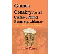 Guinea Conakry Art And Culture, Politics, Economy. African Art