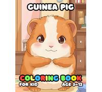 Guinea Pig Coloring Book For Kid Age 3-12: Simple and Easy, Big and Bold, Relaxing Pages of Fun and Cute Guinea Pig for Children, Teens, and Adults