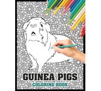 Guinea Pig Coloring Book: Relaxing Guinea Pig Designs with Mandalas, Patterns, and Floral Scenes for Adult and Teens