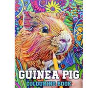 Guinea Pig Colouring Book for Adult: Cute Adult Coloring Book with Beautiful and Relaxing Guinea Pigs Designs, Mandalas, Flowers, Patterns, And Much ... Guinea Pig Gift for Guinea Pig Lovers.