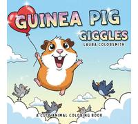 Guinea Pig Giggles - A Cute Animal Coloring Book: A Fun and Relaxing Coloring Book with 45+ Adorable Guinea Pig Designs for Kids and Adults