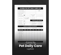 Guinea Pig Pet Daily Care Log Book: Daily Journal for Guinea Pig Owners to Track Health and Routine