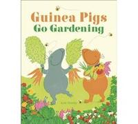 Guinea Pigs Go Gardening - Kate Sheehy - Dorling Kindersley Ltd - Livre en Anglais - Hardback Kate SheehyKate Sheehy (Auteur)