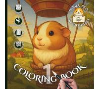 Guinea Pigs on Adventures Coloring Book 1 - Doodle Style: 50 Designs in 25 Fun Settings for Adults and Kids