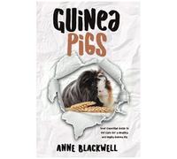 Guinea Pigs: Your Essential Care Guide For A Healthy And Happy Guinea Pig