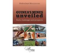 Guinea's mines unveiled Facts, challenges and prospects - Abdoulaye Magassouba - L'harmattan - broché - Etude