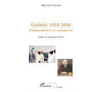 Guinée 1958-2008 L'indépendance et ses conséquences - Alpha Oumar Sy Savane - L'harmattan - broché - Essai