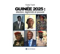 Guinée 2025 : élection, légitimité et pouvoir