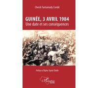 Guinée, 3 avril 1984 Une date et ses conséquences - Cheick Fantamady Condé - L'harmattan - broché - Essai