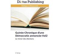 Guinée-Chronique D'une Démocratie Annoncée-Vol2