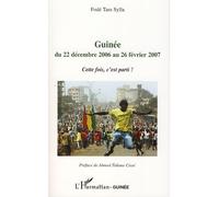 Guinée du 22 décembre 2006 au 26 février 2007 Cette fois, c'est parti ! - Fodé Tass Sylla - L'harmattan - broché - Essai