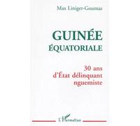 Guinee Equatoriale - 30 Ans D'etat Délinquant Nguemiste