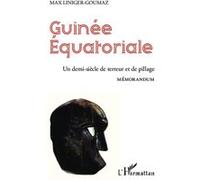 Guinée équatoriale Un demi-siècle de terreur et de pillage - Mémorandum - Max Liniger-Goumaz - L'harmattan - broché - Essai