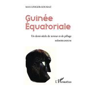 Guinée équatoriale Un demi-siècle de terreur et de pillage - Mémorandum - Max Liniger-Goumaz - L'harmattan - broché - Essai