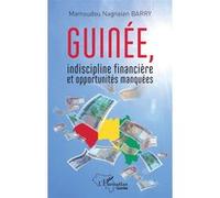 Guinée, indiscipline financière et opportunités manquées - Mamoudou Nagnalen Barry - L'harmattan - broché - Etude