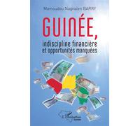 Guinée, indiscipline financière et opportunités manquées - Mamoudou Nagnalen Barry - L'harmattan - broché - Etude