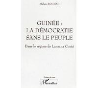 Guinée : la démocratie sans le peuple Dans le régime de Lansana Conté - Maligui Soumah - L'harmattan - broché - Essai