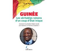 Guinée Les véritables raisons d'un coup d'Etat inique Comment le président Alpha Condé est-il devenu un homme à abattre ? - Adrien Poussou - L'harmattan - broché - Essai