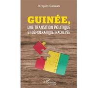Guinée, une transition politique et démocratique inachevée - Jacques Gbonimy - L'harmattan - broché - Essai