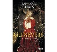 Guinevere - La dame blanche Jean-Louis Fetjaine (Auteur)