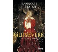 Guinevere - La dame blanche - Jean-Louis Fetjaine - Fleuve Eds - broché - Roman