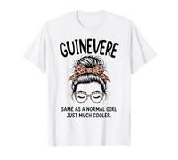 Guinevere Same As A Normal Girl Just Much Cool Name T-Shirt