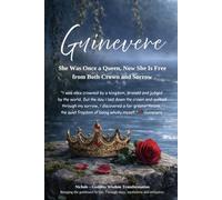 Guinevere - She Was Once a Queen. Now She Is Free from Both Crown and Sorrow