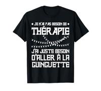 Guinguette Thérapie | Ambiance Cabaret Fête Populaire Festif T-Shirt
