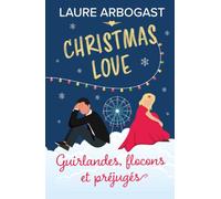 Guirlandes, flocons et préjugés (Christmas Love t. 6): une romance de Noël