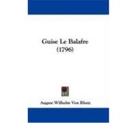 Guise Le Balafre (1796) Rhetz, August Wilhelm Von (Auteur)