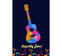 Guitar Acoustic Guitar Songwriting Journal: Blank Sheet Music 100 Pages For Music, Writing Your Own Lyrics, Melodies And Chords, For Musicians, Chord