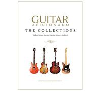 Guitar Aficionado: The Collections: The Most Famous, Rare, and Valuable Guitars in the World