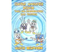 Guitar Amplifier Design: Tubes and Semiconductors Play Together