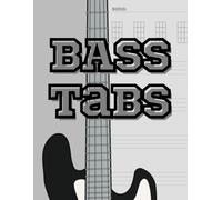 Guitar and Bass Notebook Blank Tabs Music for Bass Guitarists Of All Levels: Discover Your Inner Bass God With 120 Pages of Guitar Music Tablature for Songwriting, Practice, and Composition
