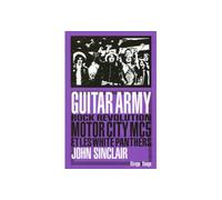 Guitar Army Rock revolution Motor City MC5 et les White Panthers - John Sinclair - Rivages - broché - Essai