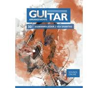 Guitar Arrangements - 30 Seemannslieder / Sea Shanties: + Sounds online