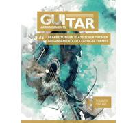 Guitar Arrangements - 35 Bearbeitung Klassischer Themen: + Sounds Online