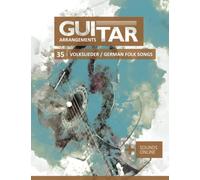 Guitar Arrangements - 35 Volkslieder / german Folk songs: + Sounds online