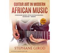 Guitar Art in Modern African Music: Congolese Music Style Soloing Soukouss Sebene