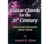 Guitar Chords for the 21st Century Joseph R. Lilore (Auteur)