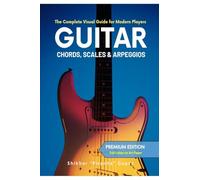 Guitar Chords, Scales & Arpeggios: The Complete Visual Guide for Modern Players (Special India Edition - Colour Ultrapremium)